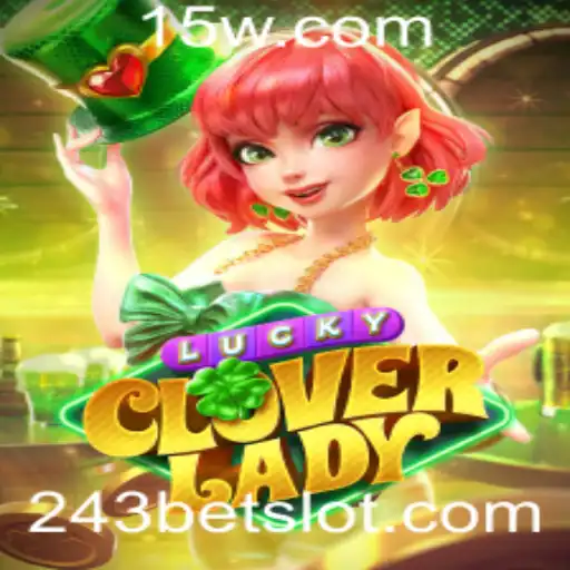 Descubra o Excitante Mundo de LuckyCloverLady: Um Novo Sucesso no 243Bet